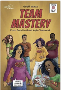 Team Mastery: From Good To Great Agile Teamwork