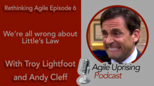 Agile Uprising Podcast Episode Artwork: We're all wrong about Little's Law